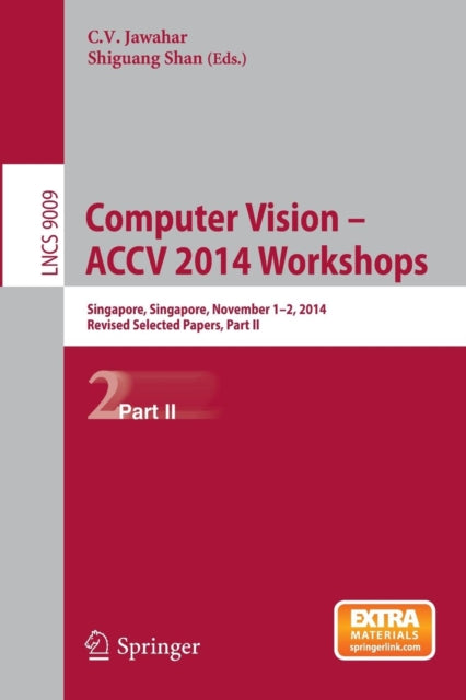 Book cover of: Computer Vision - ACCV 2014 Workshops. By: C. V. Jawahar