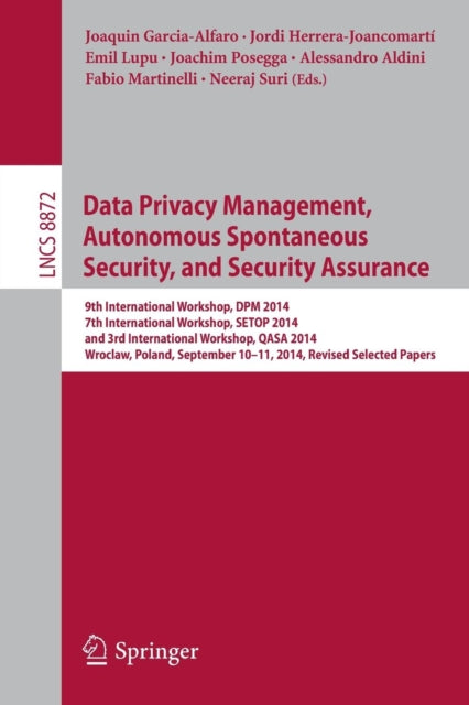 Book cover of: Data Privacy Management, Autonomous Spontaneous Security, and Security Assurance. By: Joaquin Garcia-Alfaro