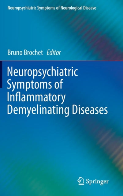 Book cover of: Neuropsychiatric Symptoms of Inflammatory Demyelinating Diseases. By: Bruno Brochet
