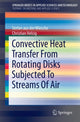 Book cover of: Convective Heat Transfer From Rotating Disks Subjected To Streams Of Air. By: Stefan Aus Der Wiesche