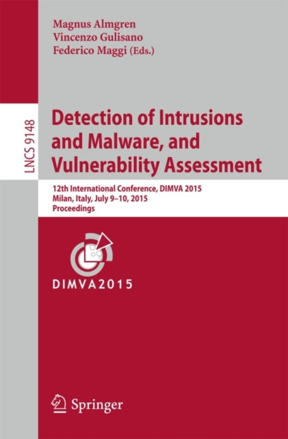 Book cover of: Detection of Intrusions and Malware, and Vulnerability Assessment. By: Magnus Almgren