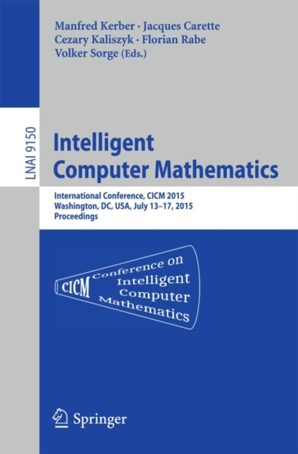 Book cover of: Intelligent Computer Mathematics. By: Manfred Kerber