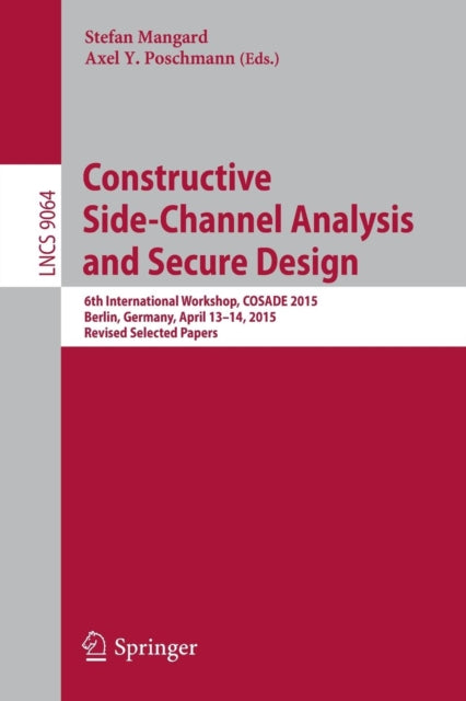 Book cover of: Constructive Side-Channel Analysis and Secure Design. By: Stefan Mangard