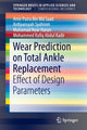 Book cover of: Wear Prediction on Total Ankle Replacement. By: Amir Putra Bin Saad