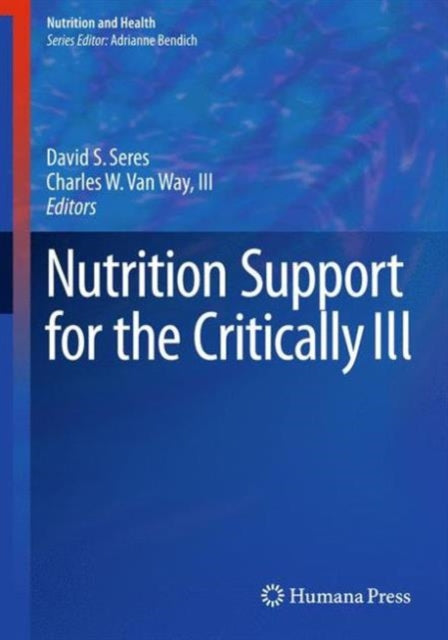 Book cover of: Nutrition Support for the Critically Ill. By: David S. Seres