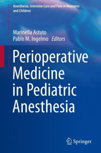 Book cover of: Perioperative Medicine in Pediatric Anesthesia. By: Marinella Astuto