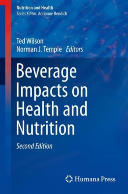 Book cover of: Beverage Impacts on Health and Nutrition. By: Ted Wilson