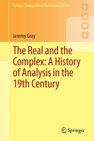 Real and the Complex: A History of Analysis in the 19th Century