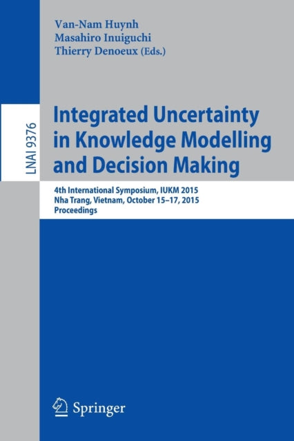 Book cover of: Integrated Uncertainty in Knowledge Modelling and Decision Making. By: Van-Nam Huynh
