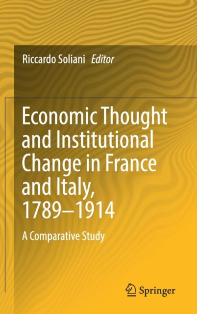 Book cover of: Economic Thought and Institutional Change in France and Italy, 1789–1914. By: Riccardo Soliani