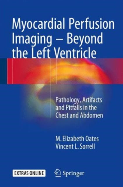 Book cover of: Myocardial Perfusion Imaging - Beyond the Left Ventricle. By: M. Elizabeth Oates