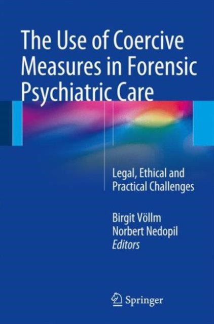 Book cover of: Use of Coercive Measures in Forensic Psychiatric Care. By: Birgit Völlm