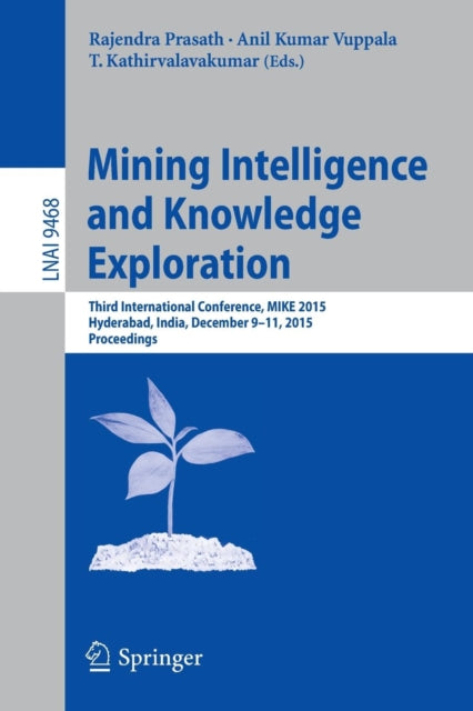 Book cover of: Mining Intelligence and Knowledge Exploration. By: Rajendra Prasath