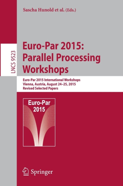 Book cover of: Euro-Par 2015: Parallel Processing Workshops. By: Sascha Hunold