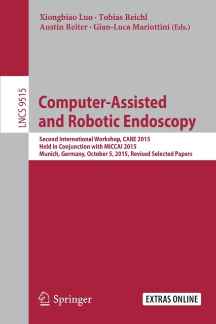 Book cover of: Computer-Assisted and Robotic Endoscopy. By: Xiongbiao Luo
