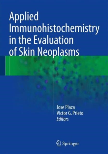 Book cover of: Applied Immunohistochemistry in the Evaluation of Skin Neoplasms. By: Jose A. Plaza