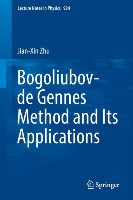 Book cover of: Bogoliubov-de Gennes Method and Its Applications. By: Jian-Xin Zhu