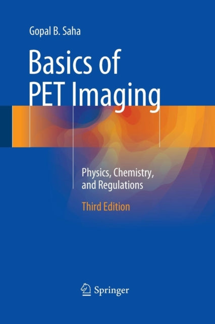 Book cover of: Basics of PET Imaging. By: Gopal B. Saha