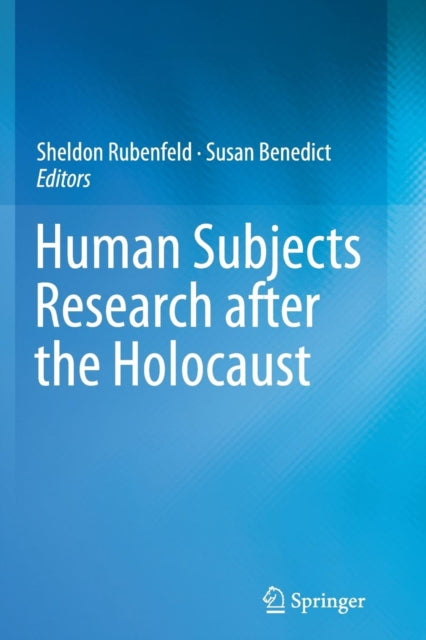 Book cover of: Human Subjects Research after the Holocaust. By: Sheldon Rubenfeld