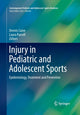 Book cover of: Injury in Pediatric and Adolescent Sports. By: Dennis Caine