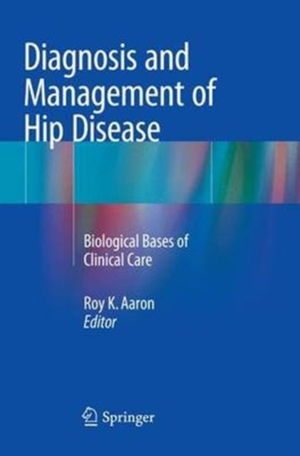 Book cover of: Diagnosis and Management of Hip Disease. By: Roy K. Aaron