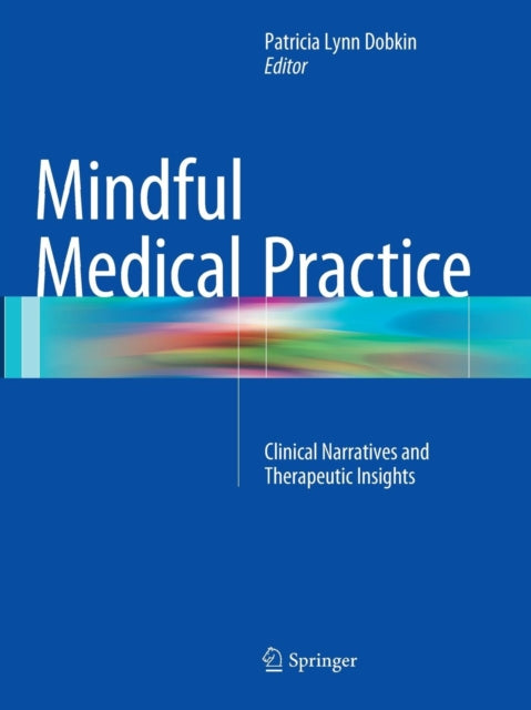 Book cover of: Mindful Medical Practice. By: Patricia Lynn Dobkin