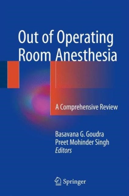 Book cover of: Out of Operating Room Anesthesia. By: Basavana G. Goudra