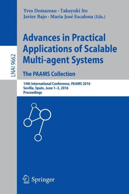 Book cover of: Advances in Practical Applications of Scalable Multi-agent Systems. The PAAMS Collection. By: Yves Demazeau