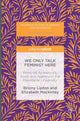 Book cover of: We Only Talk Feminist Here. By: Briony Lipton