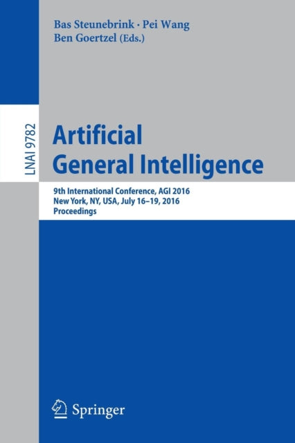 Book cover of: Artificial General Intelligence. By: Bas Steunebrink