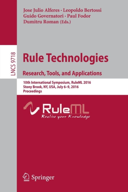Book cover of: Rule Technologies. Research, Tools, and Applications. By: Jose Julio Alferes