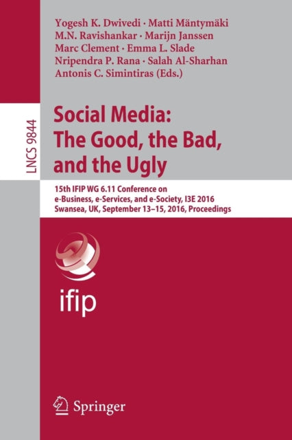 Book cover of: Social Media: The Good, the Bad, and the Ugly. By: Yogesh K. Dwivedi