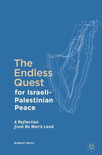 Book cover of: Endless Quest for Israeli-Palestinian Peace. By: Robert Serry