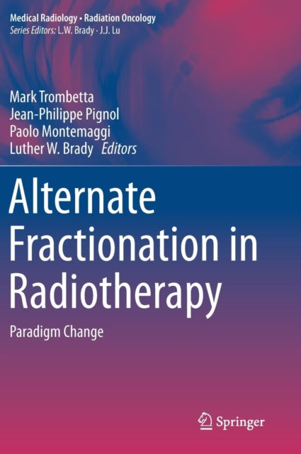 Book cover of: Alternate Fractionation in Radiotherapy. By: Mark Trombetta