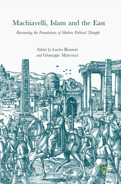 Book cover of: Machiavelli, Islam and the East. By: Lucio Biasiori