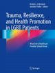 Book cover of: Trauma, Resilience, and Health Promotion in LGBT Patients. By: Kristen L. Eckstrand