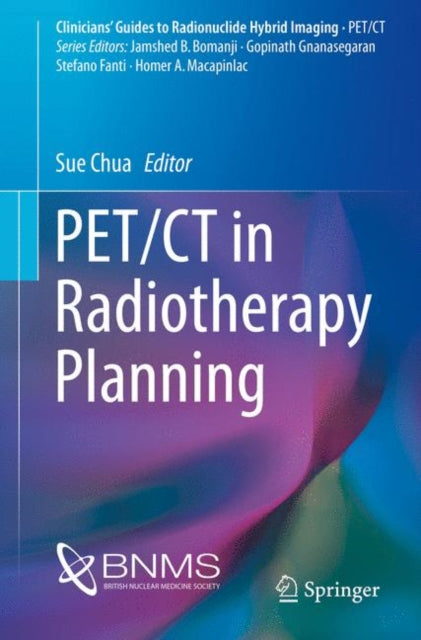 Book cover of: PET/CT in Radiotherapy Planning. By: Sue Chua