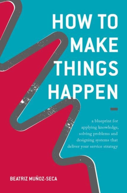 Book cover of: How to Make Things Happen. By: Beatriz Muñoz-Seca