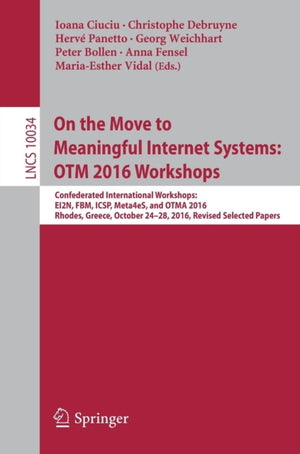 On the Move to Meaningful Internet Systems: OTM 2016 Workshops