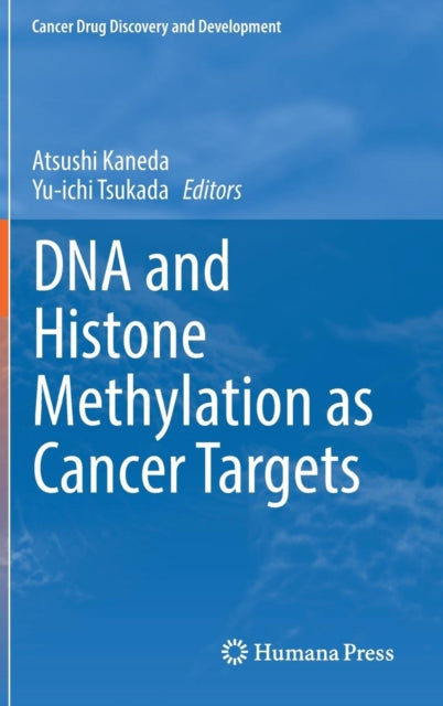 Book cover of: DNA and Histone Methylation as Cancer Targets. By: Atsushi Kaneda