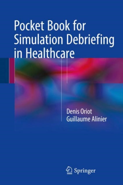 Book cover of: Pocket Book for Simulation Debriefing in Healthcare. By: Denis Oriot