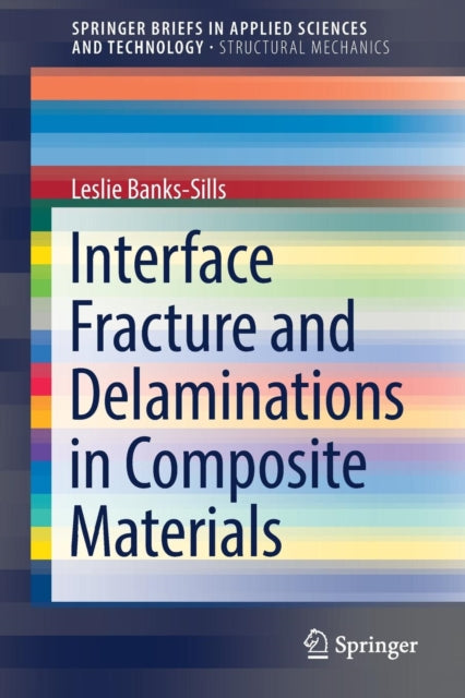 Book cover of: Interface Fracture and Delaminations in Composite Materials. By: Leslie Banks-Sills