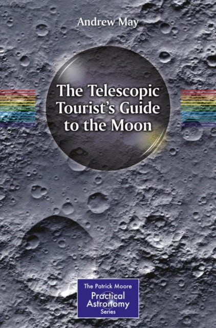 Book cover of: Telescopic Tourist's Guide to the Moon. By: May, Andrew (Freelance writer)