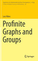 Book cover of: Profinite Graphs and Groups. By: Luis Ribes