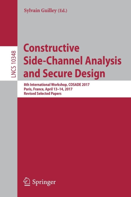 Book cover of: Constructive Side-Channel Analysis and Secure Design. By: Sylvain Guilley