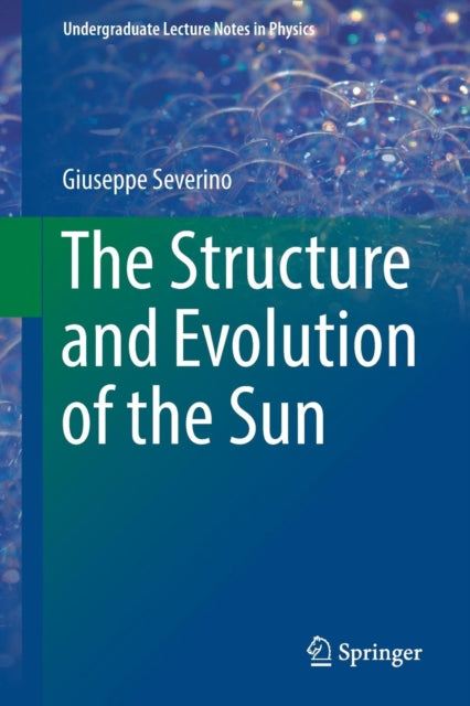 Book cover of: Structure and Evolution of the Sun. By: Giuseppe Severino