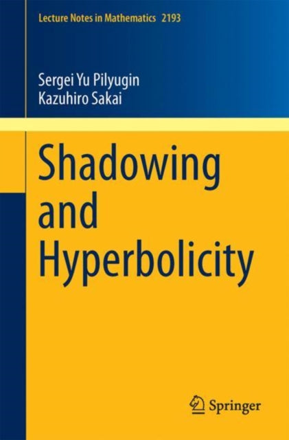 Book cover of: Shadowing and Hyperbolicity. By: Sergei Yu Pilyugin