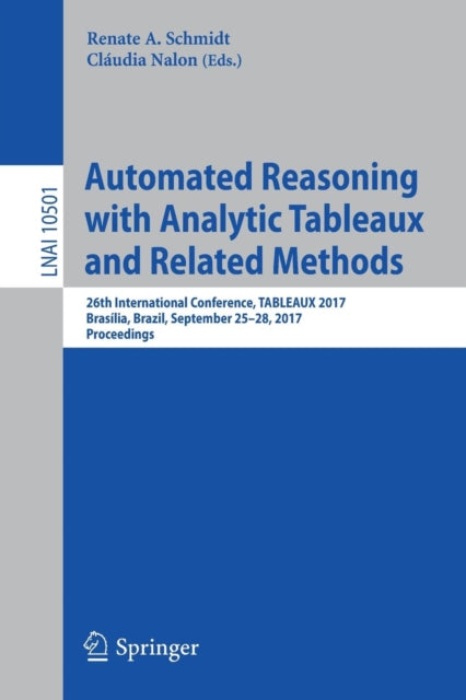 Book cover of: Automated Reasoning with Analytic Tableaux and Related Methods. By: Renate A. Schmidt