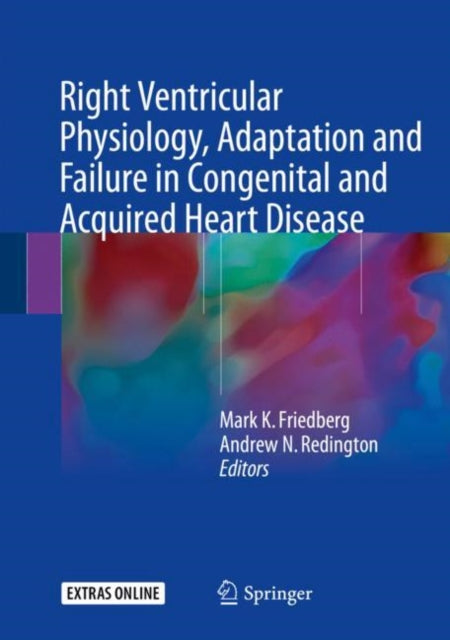 Book cover of: Right Ventricular Physiology, Adaptation and Failure in Congenital and Acquired Heart Disease. By: Mark K. Friedberg