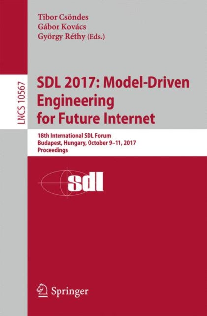 Book cover of: SDL 2017: Model-Driven Engineering for Future Internet. By: Tibor Csöndes